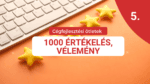 Cégfejlesztési ötlet 5.: Szerezzünk 1000 véleményt és havi 20% forgalom-növekedést!