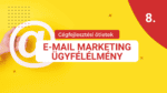 Cégfejlesztési ötlet 8.: E-mail marketinggel növelni az ügyfélélményt és a forgalmat