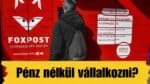 FOXPOST sikersztori: Saját pénz nélkül vállalkozni? Nekik bejött! Sikeres cégek 2. rész
