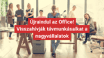Vége a home officenak. Nagyvállalatok sora hívja vissza az irodába a munkavállalókat.